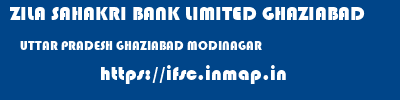 ZILA SAHAKRI BANK LIMITED GHAZIABAD  UTTAR PRADESH GHAZIABAD MODINAGAR   ifsc code